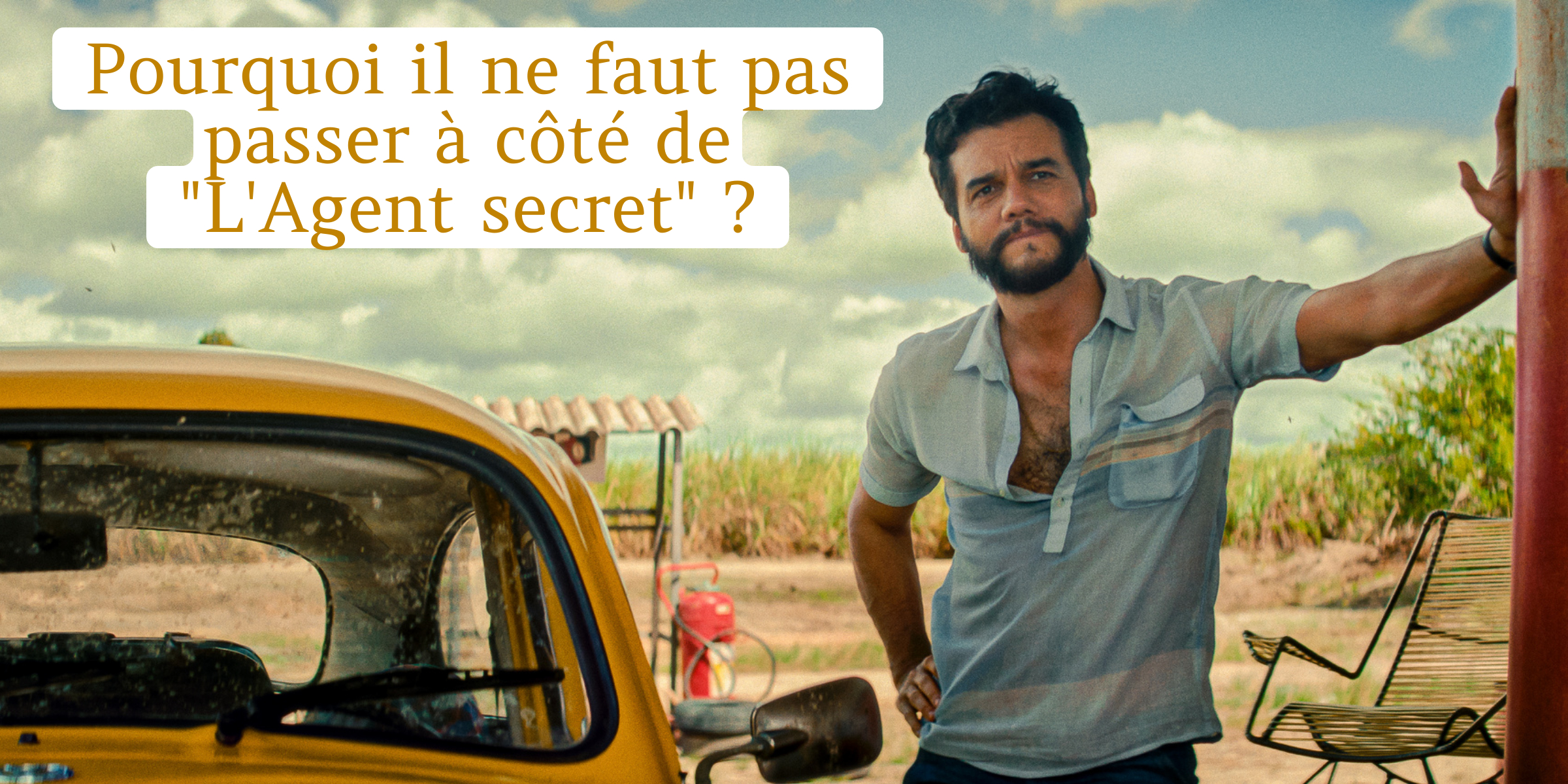 Pourquoi il ne faut pas passer à côté de L'Agent Secret